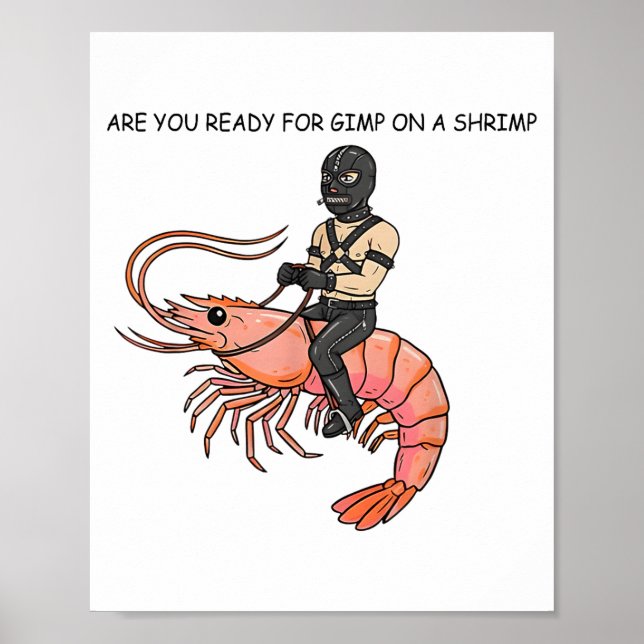 Póster Are You Ready For Gimp On A Shrimp  (Frente)