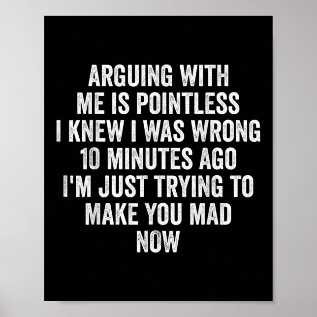 Póster Arguing With Me Is Pointless I Knew I Was Wrong  (Frente)