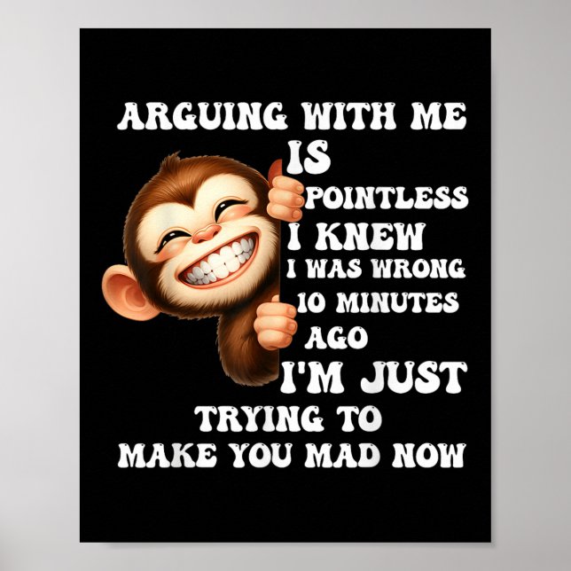 Póster Arguing With Me Is Pointless I Knew I Was Wrong Mo (Frente)