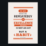 Póster Aristóteles Somos lo que hacemos repetidas veces<br><div class="desc">Un poster que presenta la cita de Aristóteles de We are What We Do Excellence (Somos lo que repetidamente hacemos excelencia),  por lo tanto,  no es un acto sino un hábito.</div>