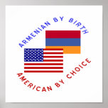 Póster Armenian By Birth, American By Choice<br><div class="desc">Design features the Flag of the United States and Armenia and "Armenian By Birth,  American By Choice" written in blue and red. Show off your love of your Armenian heritage and culture. Great as a gift for yourself or loved one.</div>