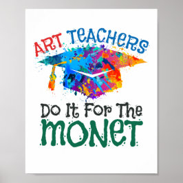 Póster Art Teachers Do It for the Monet Art Teacher