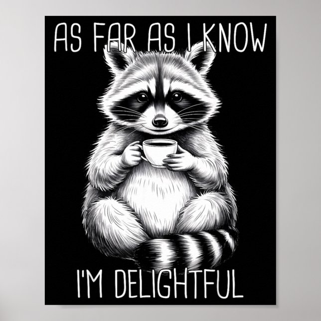 Póster As Far As I Know I'm Delightful Raccoon  (Frente)