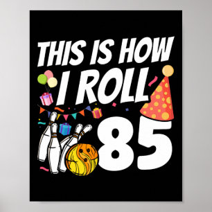 Póster Así es como ruedo 85 Bolos Cumpleaños 85