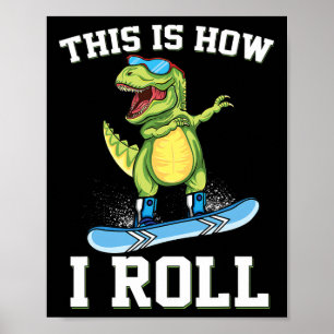 Póster Así es como ruedo Dinosaurio Snowboarding Trex Sno