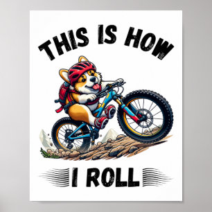 Póster Así es como ruedo divertido Corgi perro bicicleta 