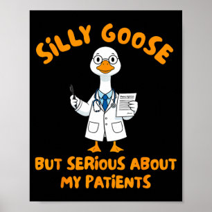 Póster Asistente médico ganso tonto serio acerca de
