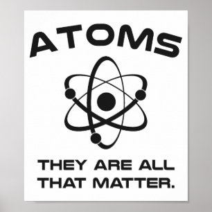 Póster Átomos Son todo lo que importa