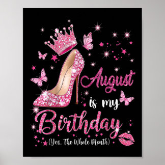 Póster August Is My Birthday Month Yep The Whole Month Bi