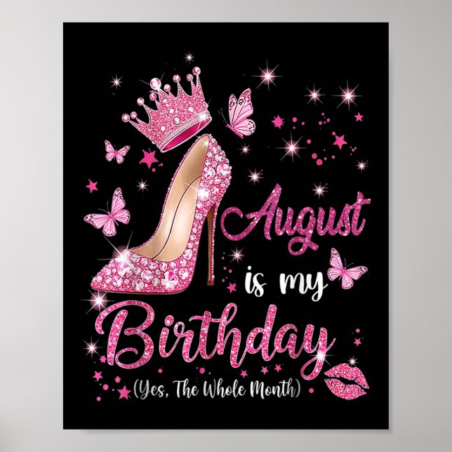 Póster August Is My Birthday Month Yep The Whole Month Bi (Frente)