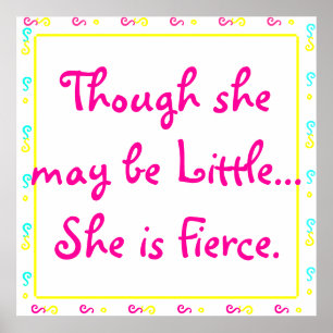 Póster Aunque puede ser pequeña... Ella es Fierce.