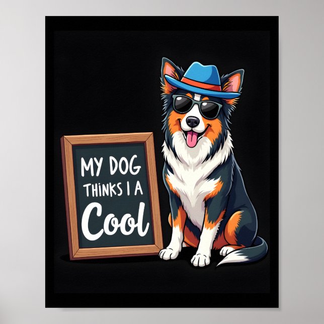 Póster Australian Shepherd My Dog Thinks I'm Cool For Dog (Frente)