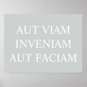 Póster Aut Viam Inveniam Aut Faciam Print - Gris