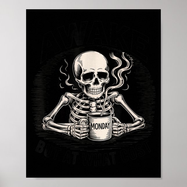 Póster Awake But At What Cost Funny Skeleton Coffee Monda (Frente)