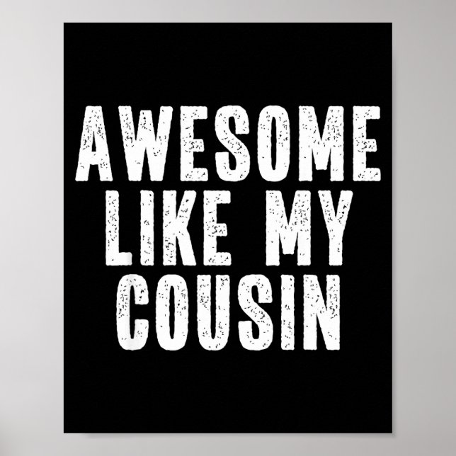 Póster Awesome Like My Cousin Quote Funny Sibling Family  (Frente)