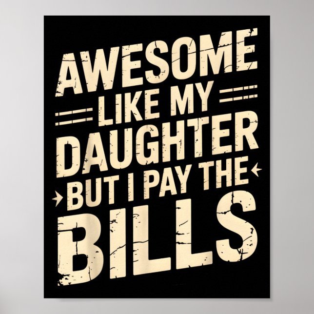 Póster Awesome Like My Daughter But I Pay The Bills Funny (Frente)