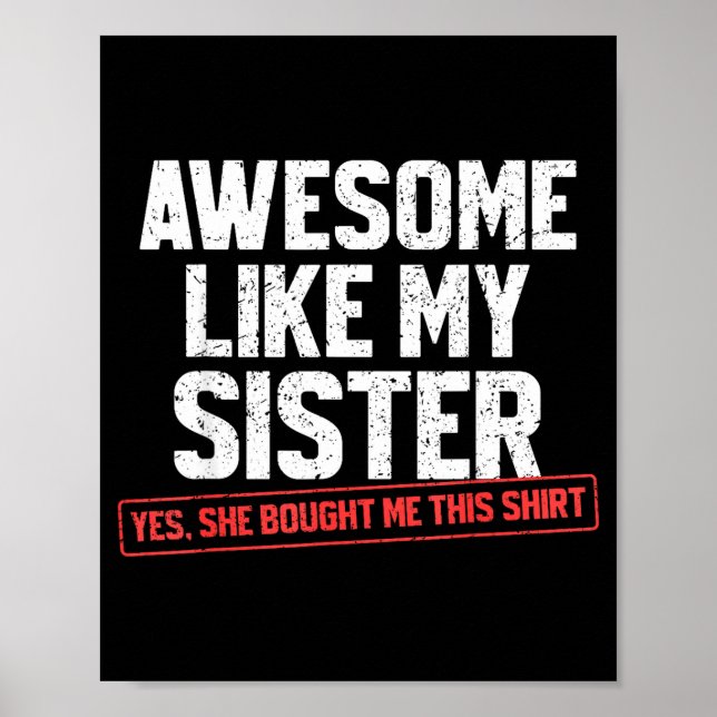 Póster Awesome Like My Sister Sarcastic Funny Brother  (Frente)