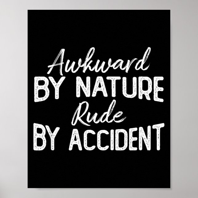 Póster Awkward By Nature Rude By Accident Funny Sarcastic (Frente)