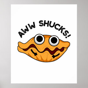 Póster Aww Shucks Funny Oyster Pun