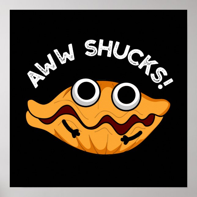 Póster Aww Shucks Funny Oyster Pun Dark BG (Frente)