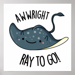 Póster Awww-right Ray Para Ir Funny Stingray Pun