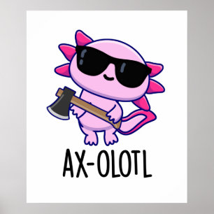 Póster Ax-olotl Gracioso Animal Axolotl Pun