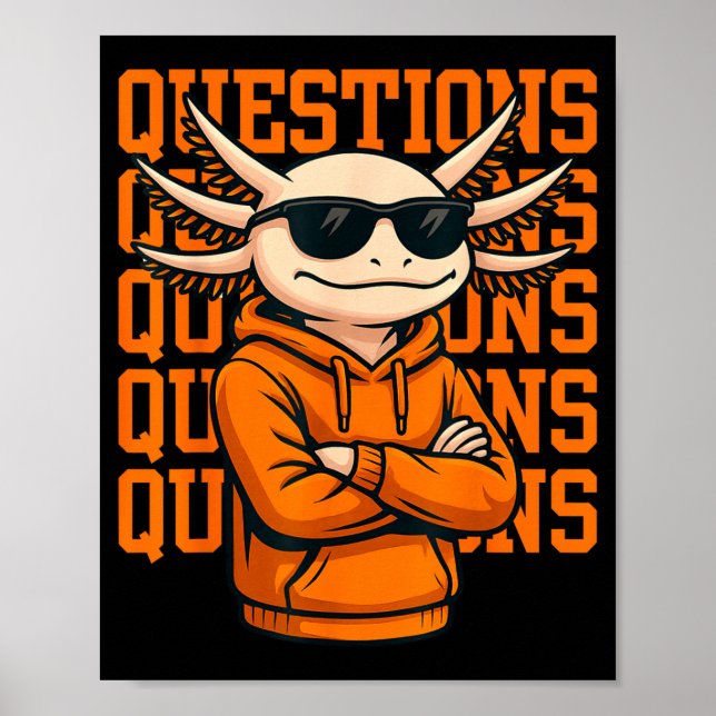 Póster Axolotl Questions Tee Cool Axolotl Hoodie Streetwe (Frente)
