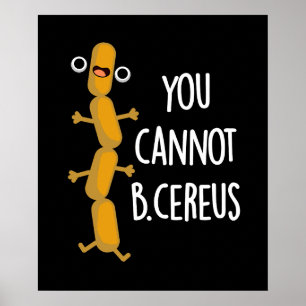 Póster B Cereus Funny Bacteria Pun Dark BG