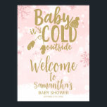 Póster Baby It's Cold Outside Baby Shower Welcome Sign<br><div class="desc">Adorable calligraphy with snowflakes,  winter-themed baby shower welcome sign. Easy to personalize with your details. Check the collection to find matching items as enclosure cards.</div>