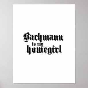 PÓSTER BACHMANN ES MI HOMEGIRL