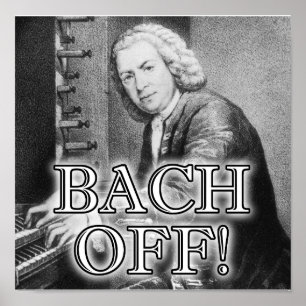 Póster Back Bach Off Funny Poster Sign Classical Music