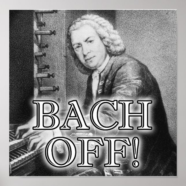 Póster Back Bach Off Funny Poster Sign Classical Music (Frente)