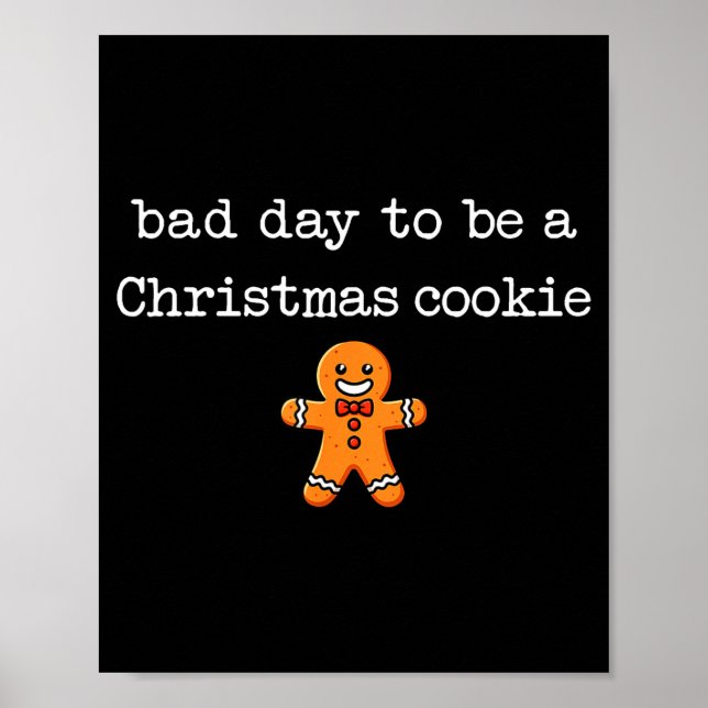 Póster Bad Day To Be A Christmas Cookie Gingerbread Xmas  (Frente)
