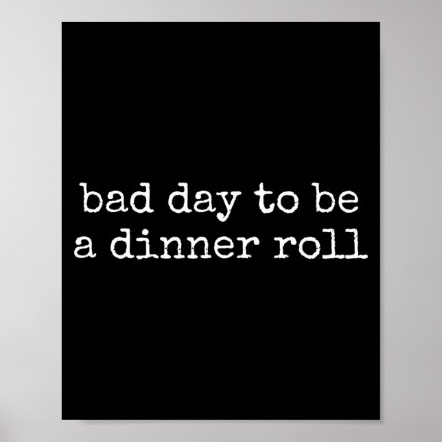 Póster Bad Day To Be A Dinner Roll Lover Funny Thanksgivi (Frente)