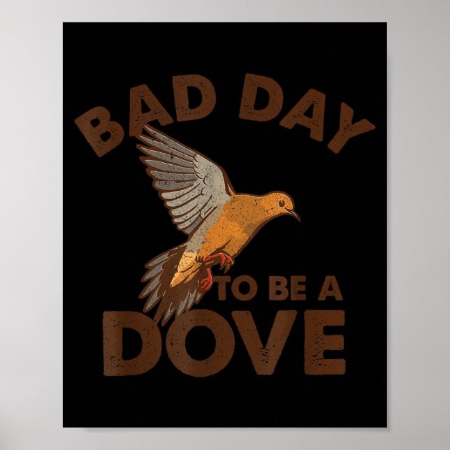 Póster Bad Day To Be A Dove Bird Camo Hunting Season Funn (Frente)