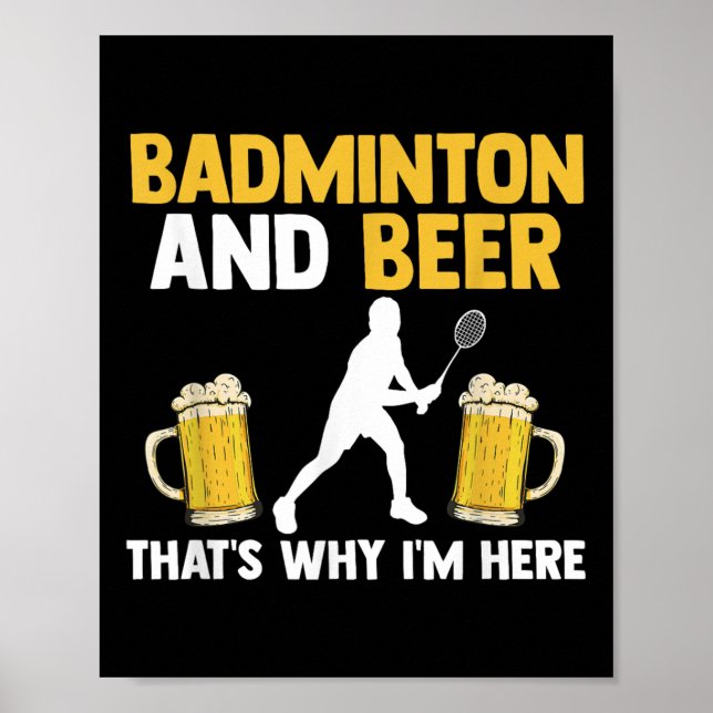 Póster Badminton And Beer Thats Why Im Here  (Frente)