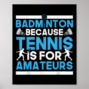Póster Bádminton con volante porque el tenis es para amat