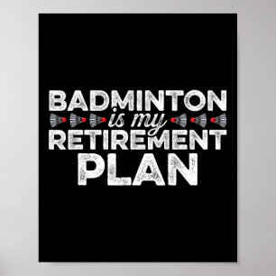 Póster Badminton es mi plan de retiro Badminton Player S