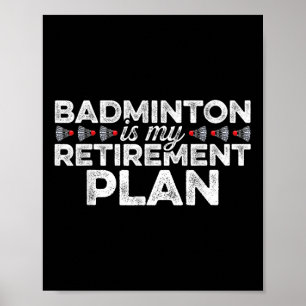 Póster Badminton es mi plan de retiro Badminton Player S