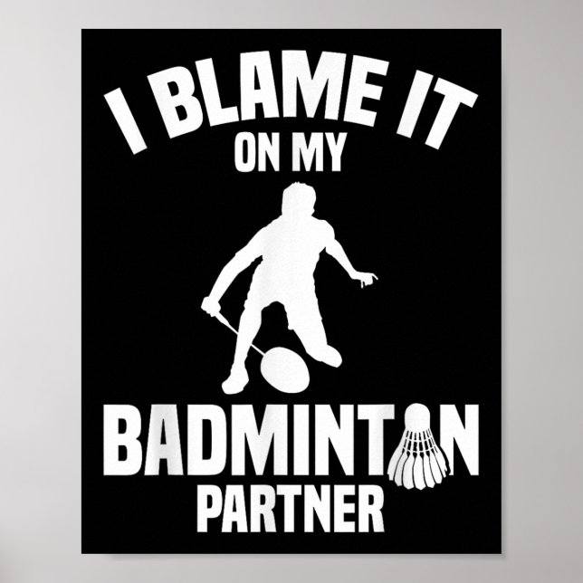 Póster Badminton Game Shuttle I Blame Badminton Player  (Frente)