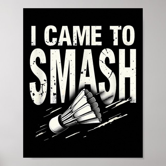 Póster Badminton I Came To Smash Shuttle  (Frente)