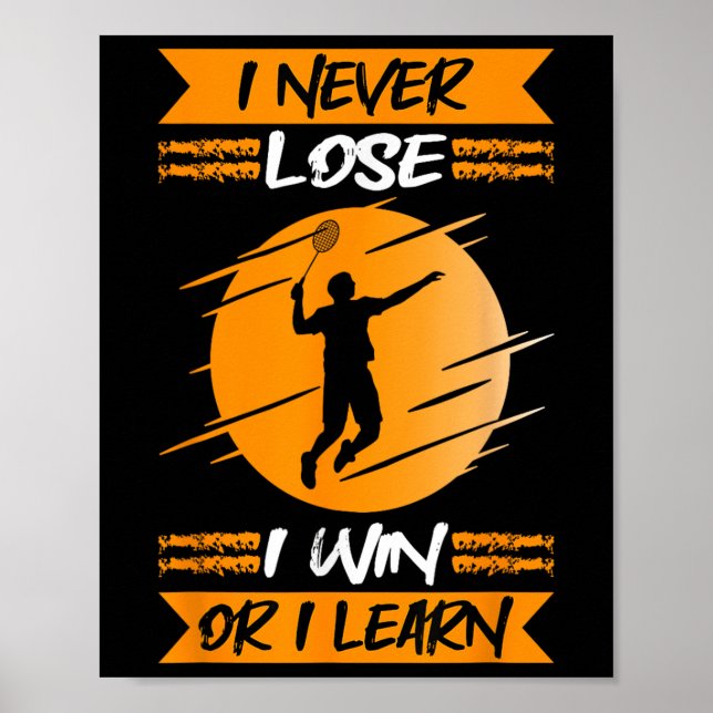 Póster Badminton Player I Never Lose I Win Or I Learn  (Frente)