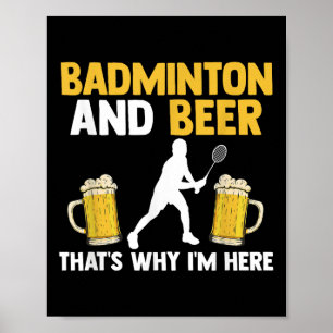 Póster Bádminton Y Cerveza Por Eso Estoy Aquí 