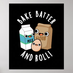 Póster Bake Batter And Rolly Funny Baking Song Pun Dark B