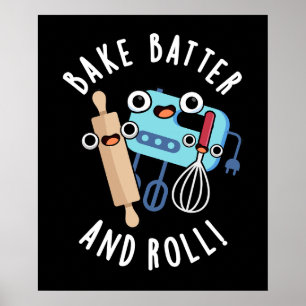 Póster Bake Batter Y Rolling Funny Baking Pun Dark BG