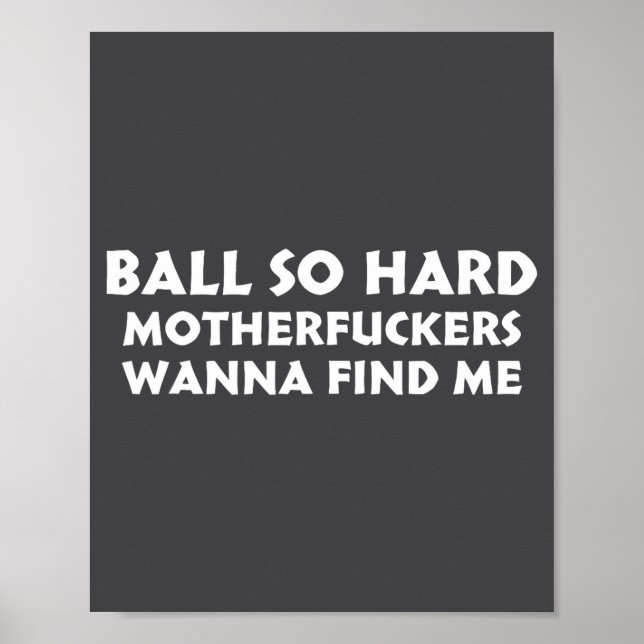 Póster Ball So Hard Motherforers W Find Me Funny Quote  (Frente)