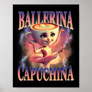 Póster Ballerina Capuchina Funny Italiano Brainrot Meme H