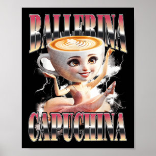 Póster Ballerina Capuchina Funny Italiano Brainrot Meme H
