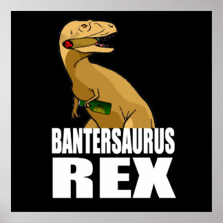 Póster Bantersaurus Rex Banter Merchant Gift