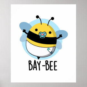 Póster Bay-bee Funny Baby Bee Pun